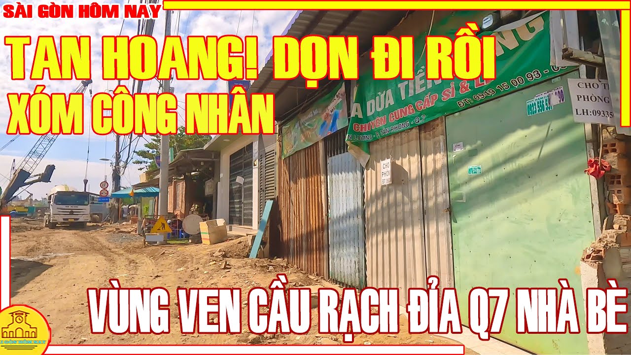 TAN HOANG! DỌN ĐI RỒI XÓM CÔNG NHÂN VÙNG VEN CẦU RẠCH ĐỈA LÊ VĂN LƯƠNG Q7 NHÀ BÈ / SÀI GÒN HÔM NAY