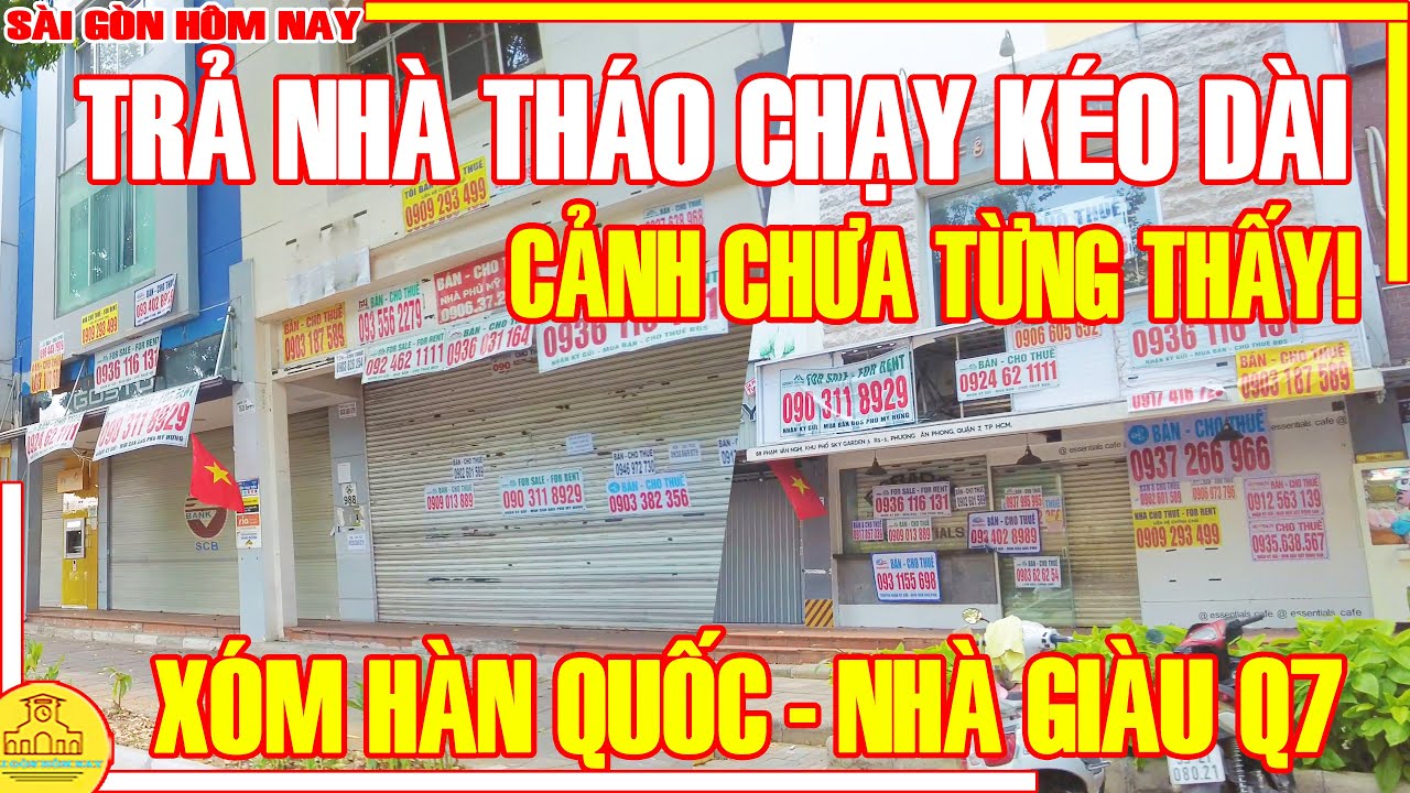 Cảnh Chưa Từng Thấy ! TRẢ NHÀ THÁO CHẠY KÉO DÀI / THUA LỖ Xóm GIÀU HÀN QUỐC Q7 / Sài Gòn Hôm Nay