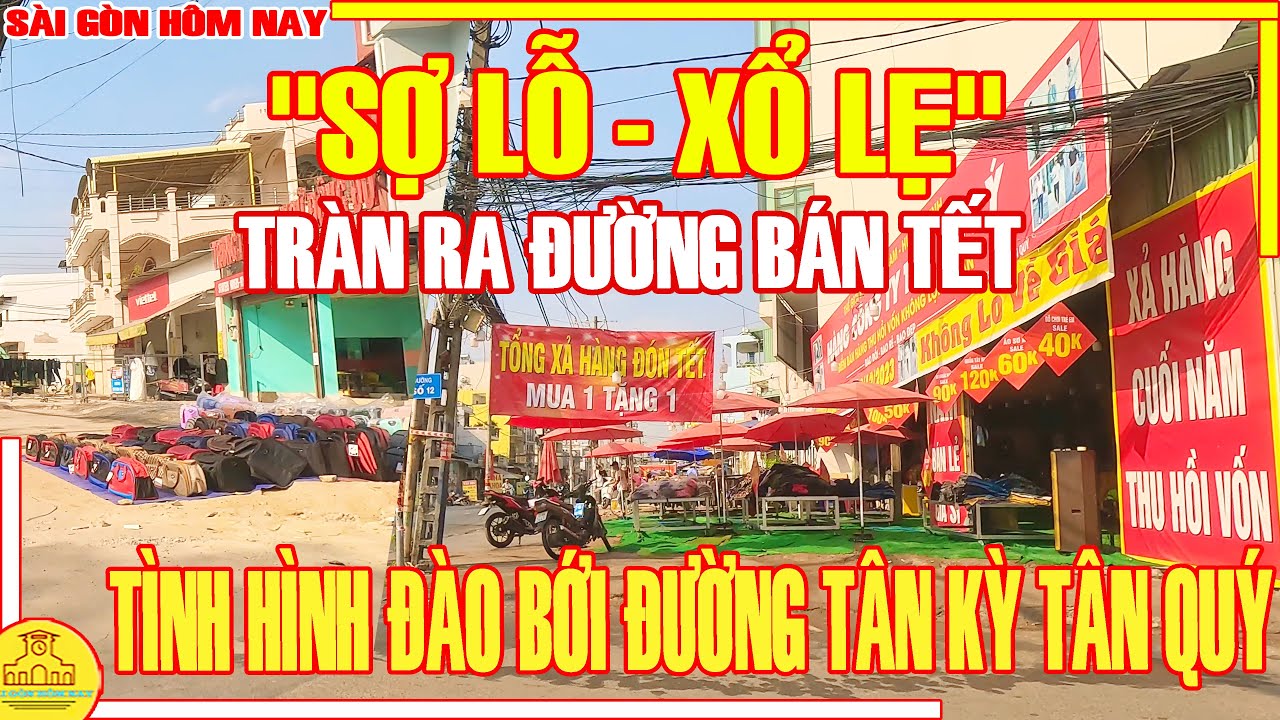 "SỢ LỖ - XỔ LẸ"! Sài Gòn GIÁP TẾT / TÌNH HÌNH ĐÀO BỚI Khu TÂN KỲ TÂN QUÝ Bình Tân / Sài Gòn Hôm Nay