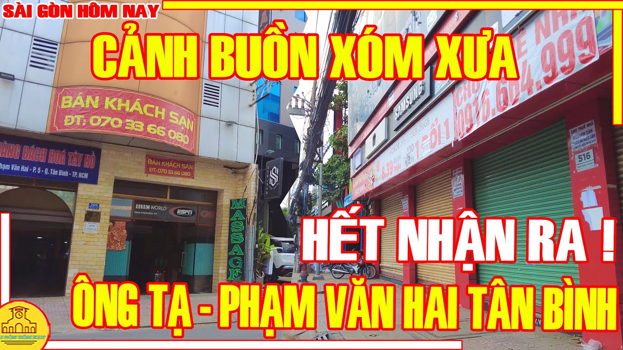 HẾT NHẬN RA! CẢNH BUỒN Sài Gòn XÓM XƯA / ÔNG TẠ Đường Phạm Văn Hai Tân Bình /Sài Gòn Hôm Nay