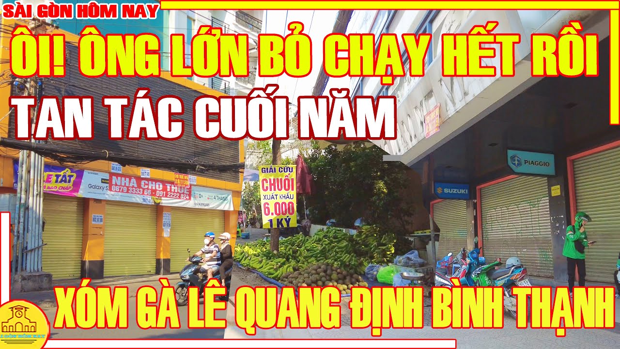 ÔI! "ÔNG LỚN" BỎ CHẠY CUỐI NĂM / TAN TÁC XÓM GÀ ĐƯỜNG LÊ QUANG ĐỊNH BÌNH THẠNH / SÀI GÒN HÔM NAY