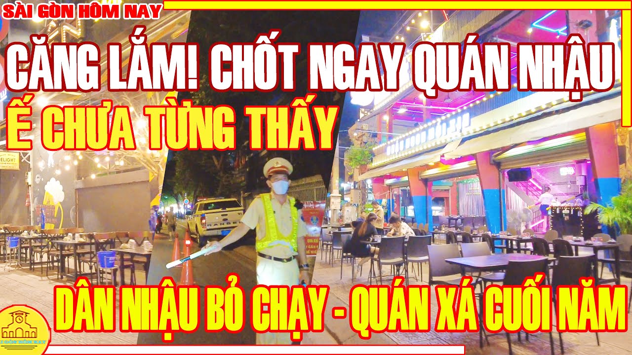 CĂNG LẮM! LẬP CHỐT NGAY QUÁN NHẬU / DÂN NHẬU BỎ CHẠY, HÀNG QUÁN Ế CHƯA TỪNG THẤY / SÀI GÒN HÔM NAY