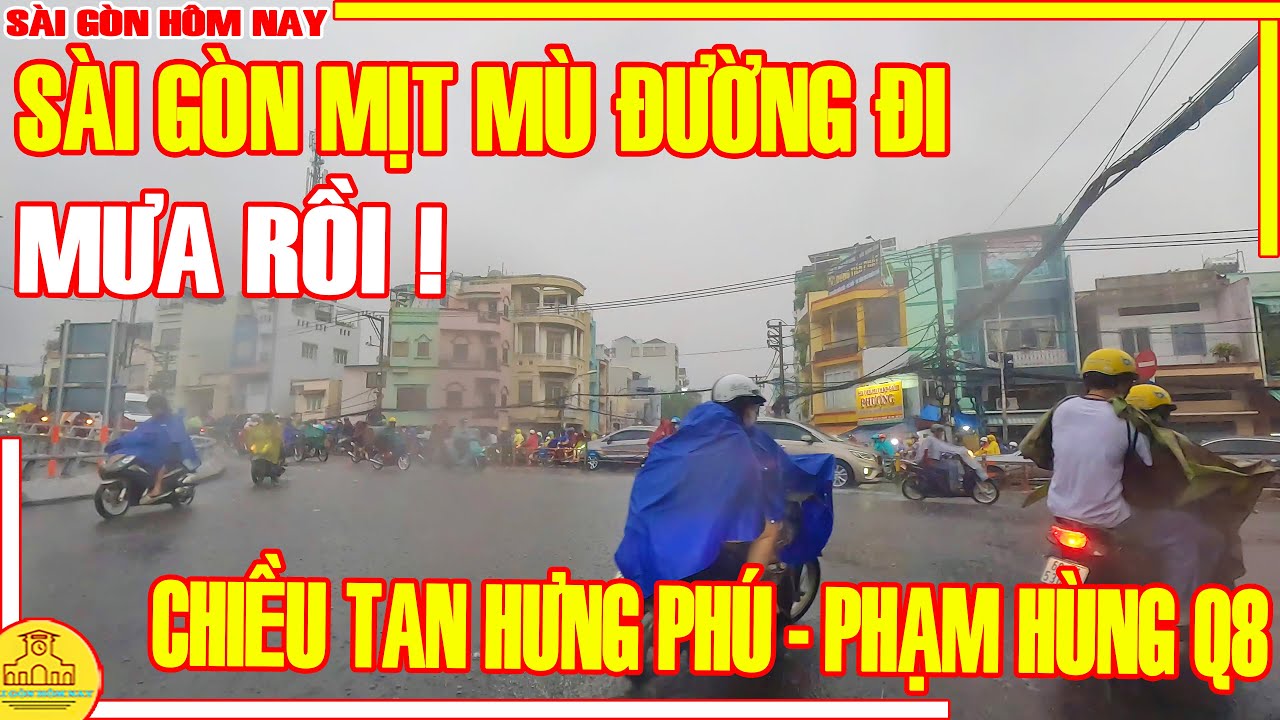 MƯA GIÓ! Sài Gòn MỊT MÙ ĐƯỜNG ĐI / Chiều Mưa TẦM TÃ Xóm HƯNG PHÚ - CHÁNH HƯNG Q8 / Sài Gòn Hôm Nay