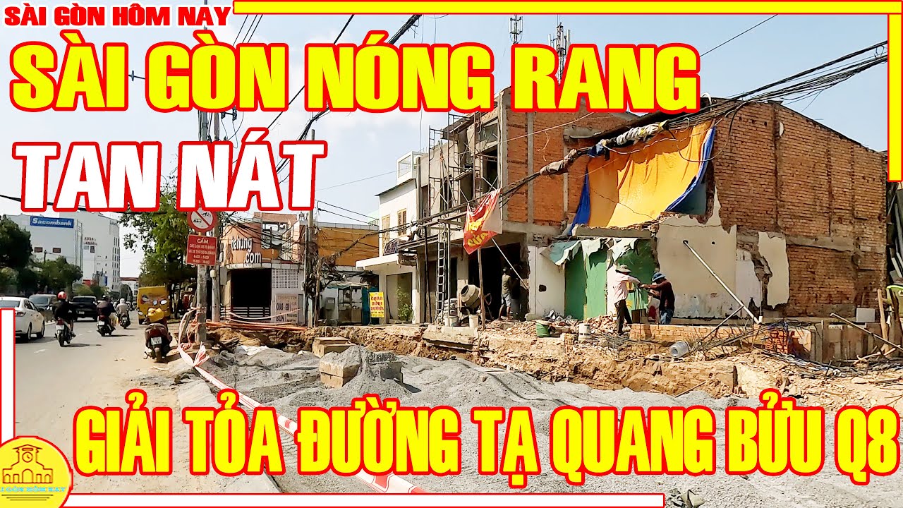 TAN NÁT! Sài Gòn Mùa NÓNG RANG / Tình Hình GIẢI TỎA Đường Tạ Quang Bửu & Cao Lỗ Q8 / Sài Gòn Hôm Nay