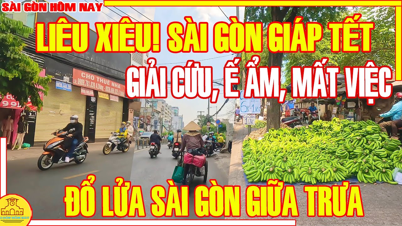 Sài Gòn LIÊU XIÊU! GIẢI CỨU, Ế ẨM, MẤT VIỆC / Phố Xá Sài Gòn "NÓNG ĐỔ LỬA" Giáp Tết /Sài Gòn Hôm Nay