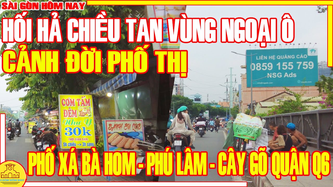 CẢNH ĐỜI PHỐ THỊ! Sài Gòn HỐI HẢ CHIỀU TAN / Phố Xá BÀ HOM PHÚ LÂM - CÂY GÕ Q6 / Sài Gòn Hôm Nay