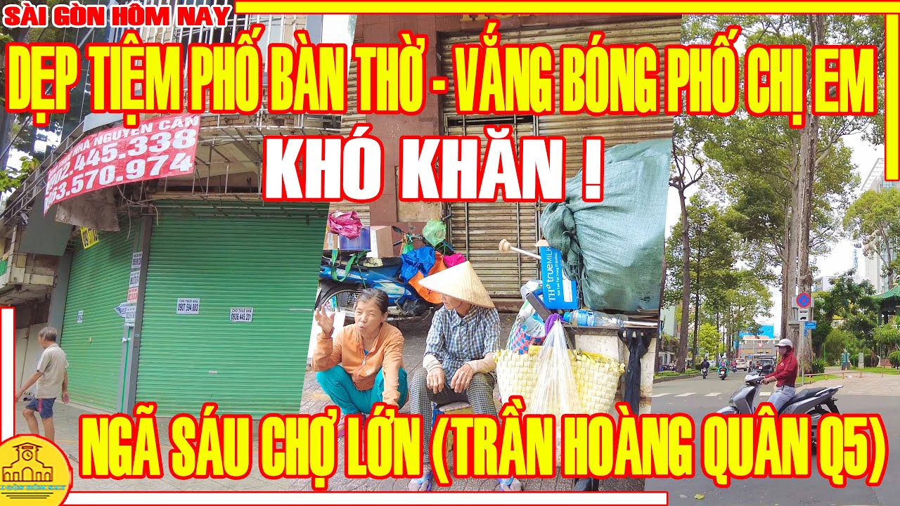 KHÓ KHĂN! DỌN TIỆM Phố Bàn Thờ, VẮNG BÓNG Phố Chị Em / Ngã Sáu CHỢ LỚN Quận 5 / Sài Gòn Hôm Nay