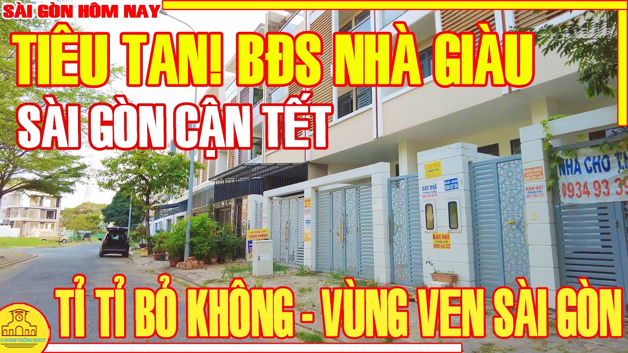 Cận Tết! NHÀ GIÀU TIÊU TAN BĐS CHỜ THỜI / TIẾC THẬT TỈ TỈ BỎ KHÔNG KDC VÙNG VEN / Sài Gòn Hôm Nay