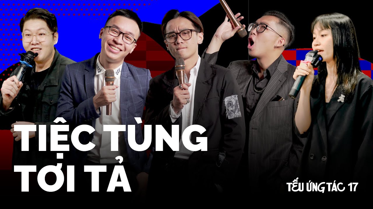 TẾU ỨNG TÁC #17 Tiệc Tùng Tơi Tả - Saigon Tếu