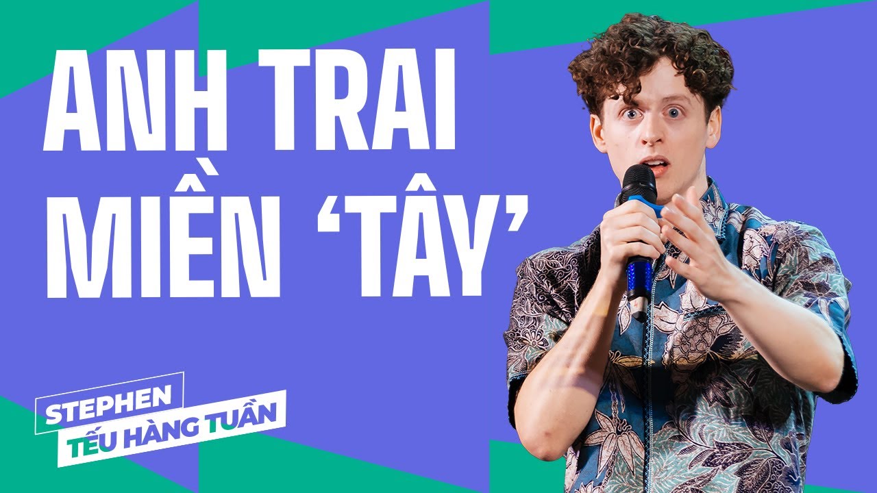 Anh Trai Miền 'Tây' - Stephen (Vũ) Saigon Tếu | Hài Độc Thoại