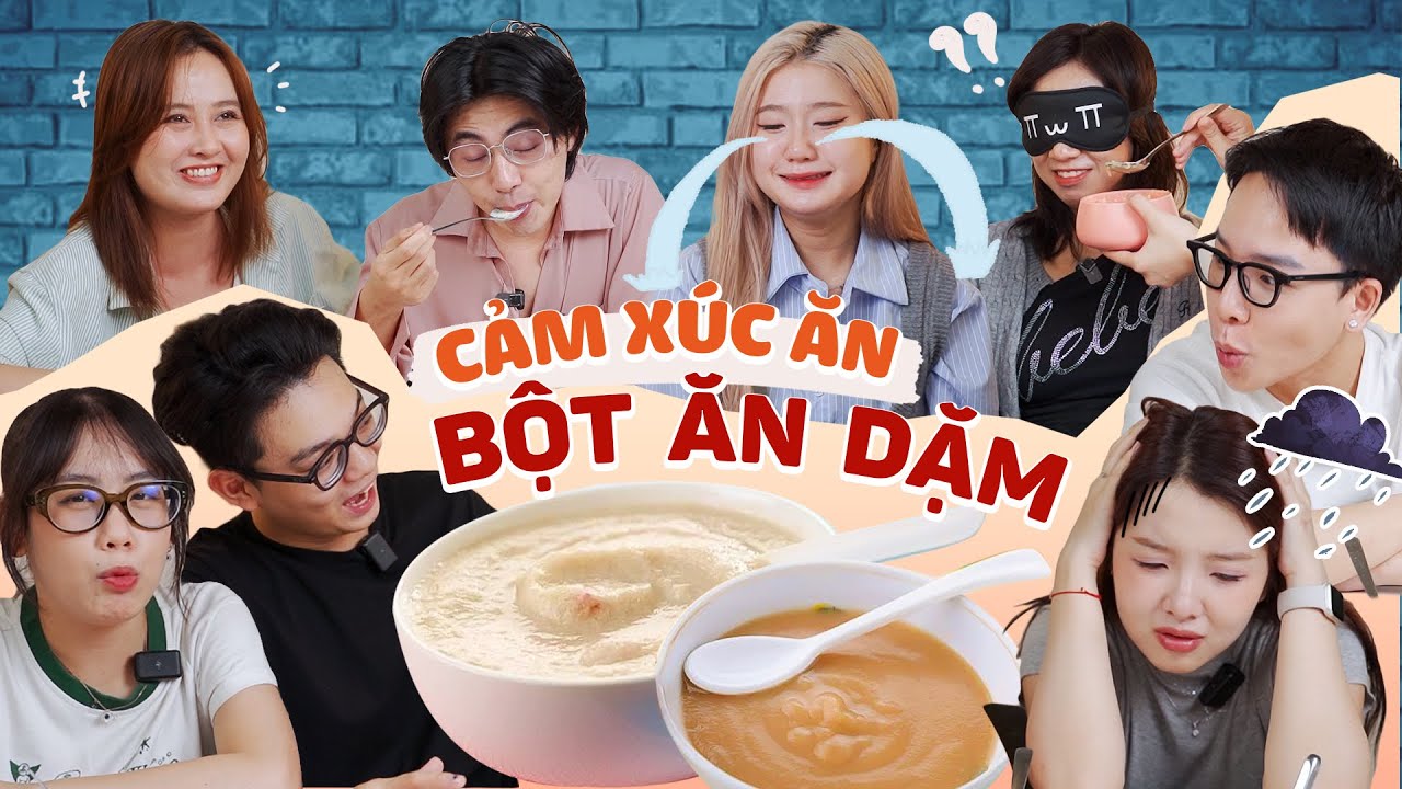 CẢM XÚC ĂN: bột ăn dặm hồi nhỏ thích mê giờ thấy ghê !!