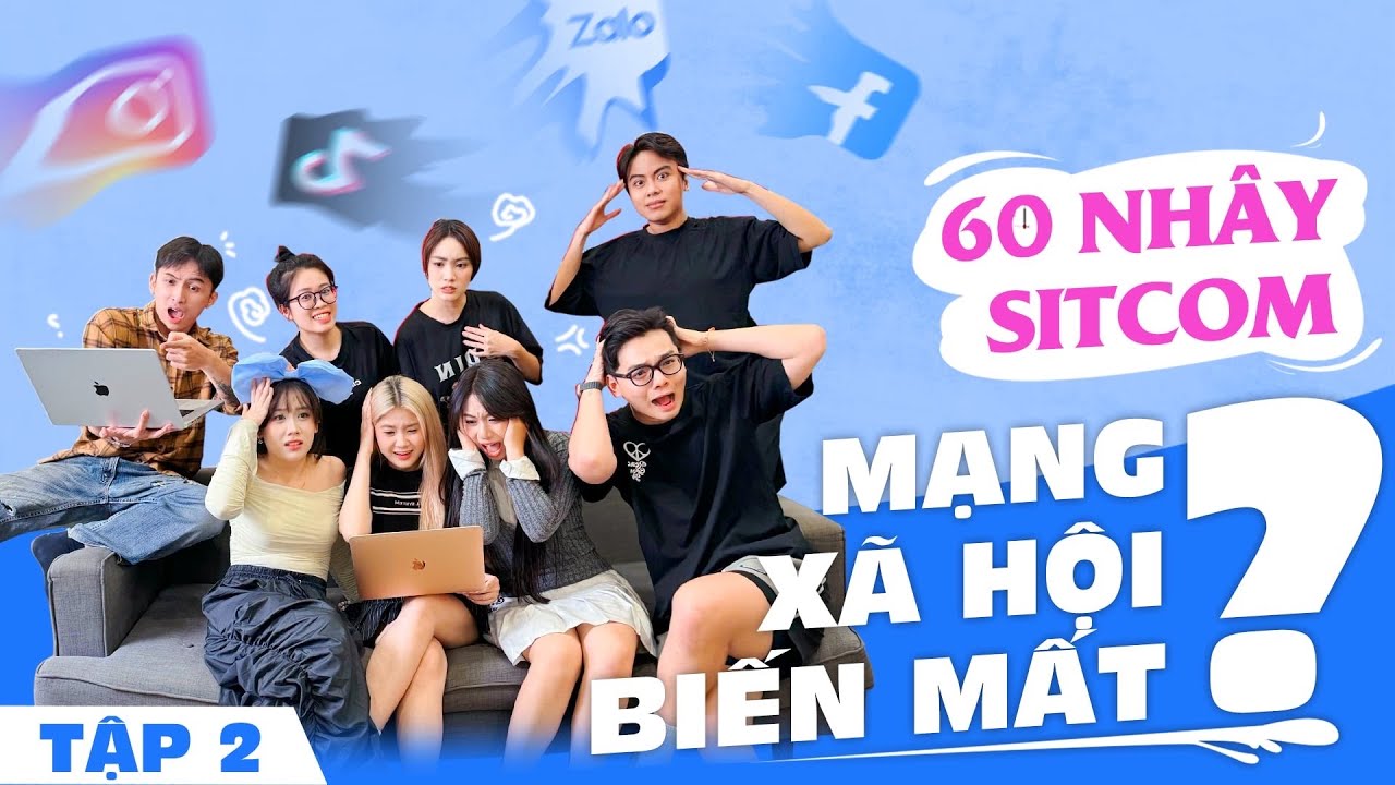 SITCOM 60 NHÂY EP.2 | KHI MẠNG XÃ HỘI BIẾN MẤT ???