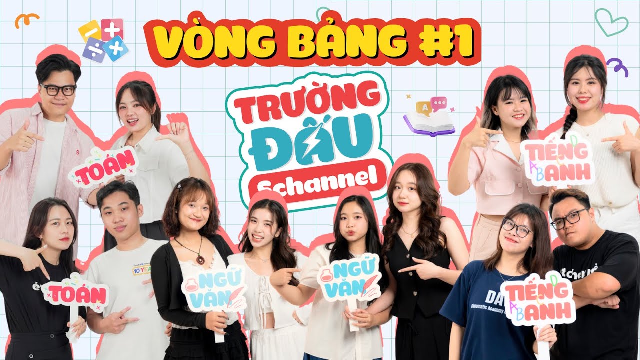 TRƯỜNG ĐẤU SCHANNEL #1 - VÒNG BẢNG: Lộ diện những đối thủ đầu tiên của 3 bộ môn Toán - Văn - Anh