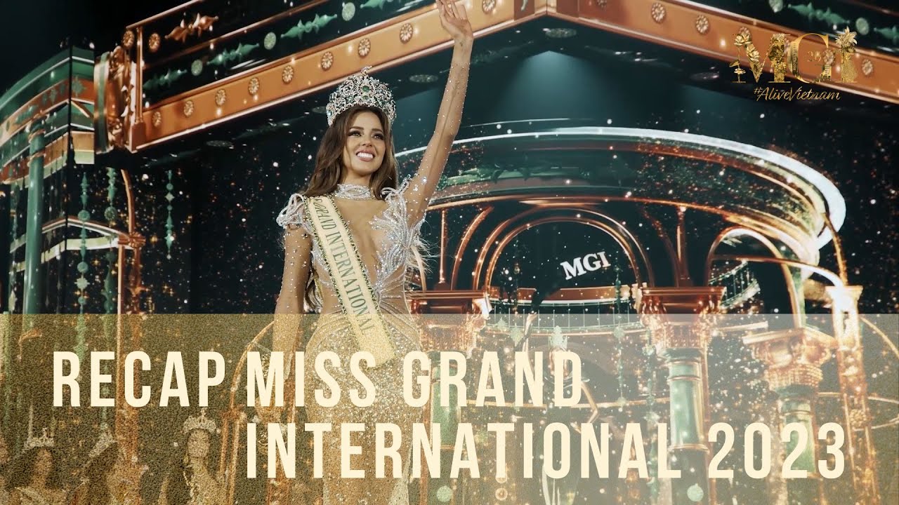 RECAP | HÀNH TRÌNH TẠI MISS GRAND INTERNATIONAL 2023