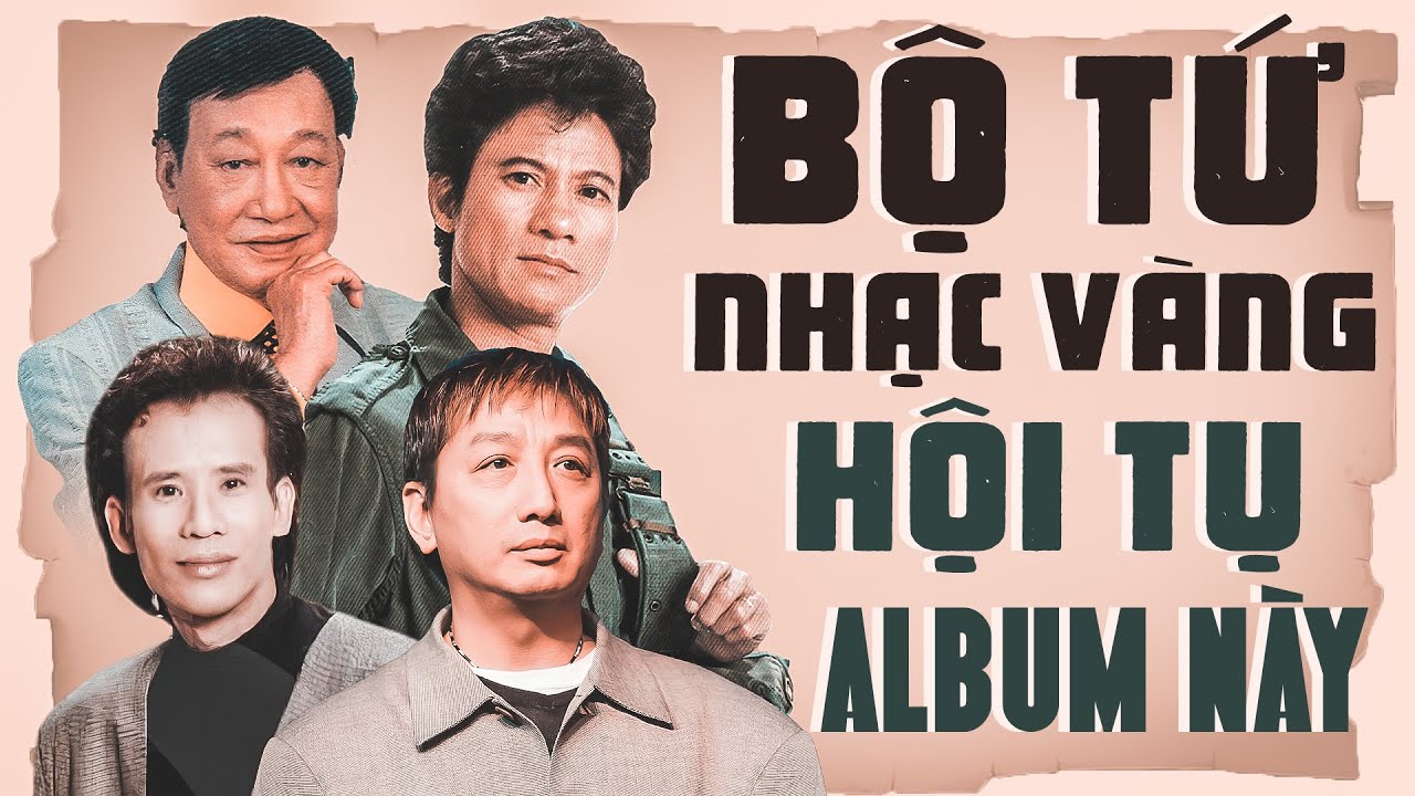 BỘ TỨ NHẠC VÀNG HỘI TỤ TRONG ALBUM NÀY - TRƯỜNG VŨ, CHẾ LINH, DUY KHÁNH, TUẤN VŨ