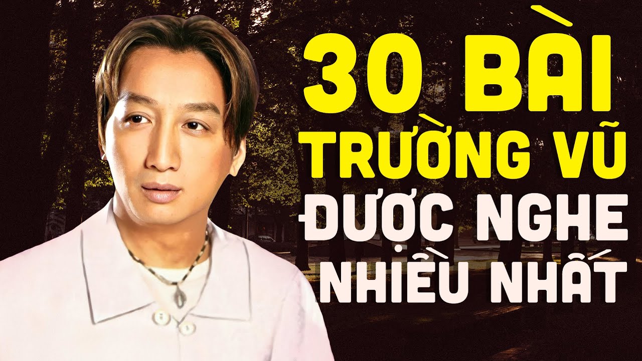 30 Bài Hát Được Nghe Nhiều Nhất Của Trường Vũ - Liên Khúc Nhạc Vàng Hải Ngoại Hay Nhất