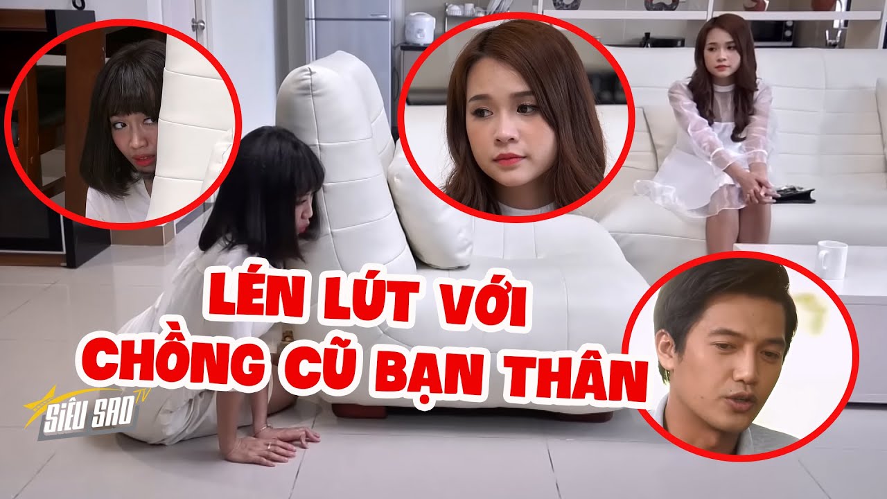 Kim Chi PHÁT HIỆN bạn thân Diệu Hiền QUA LẠI với chồng cũ | SIÊU SAO TV