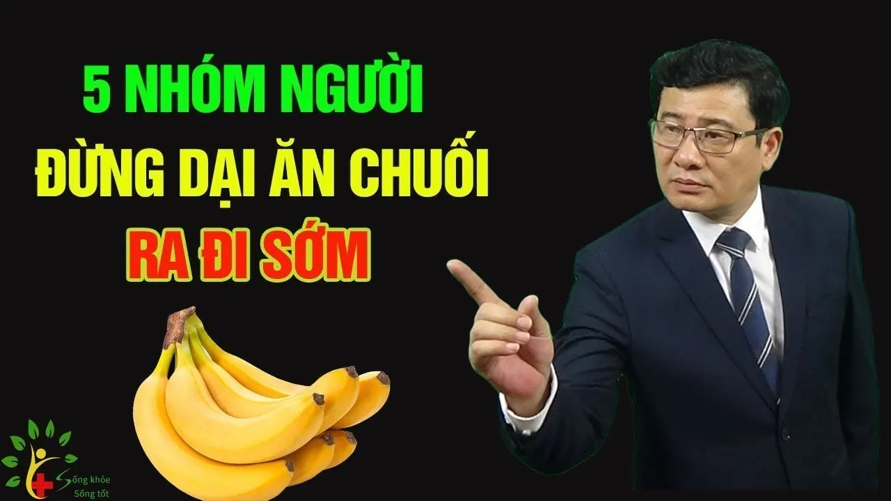 5 nhóm người tuyệt đối không nên ăn chuối - SKST