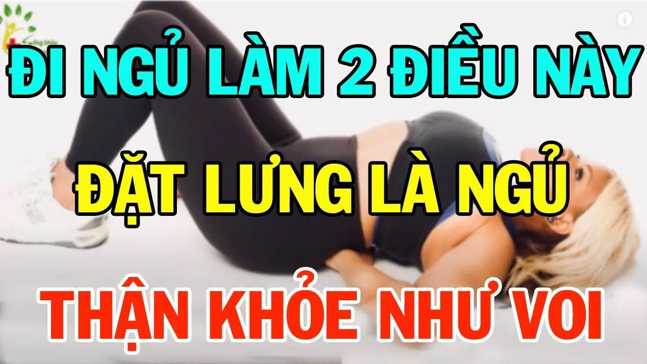 Người sau 50 tuổi đi ngủ làm 2 điều này đặt lưng là ngủ, thận khỏe như voi   SKST