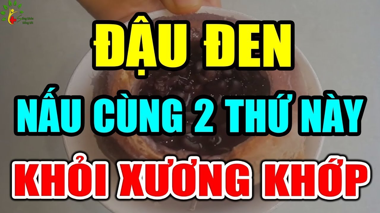 CẢNH BÁO: CỨ ĂN ĐẬU ĐEN Nấu Với 2 THỨ NÀY Sẽ SỐNG RẤT THỌ, Chữa Cả Tỷ Bệnh XƯƠNG KHỚP KHỎI ĐAU NGAY