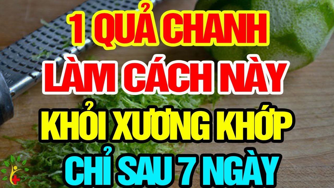 1 quả chanh làm cách này khỏi hẳn viêm khớp chỉ sau 7 ngày - SKST