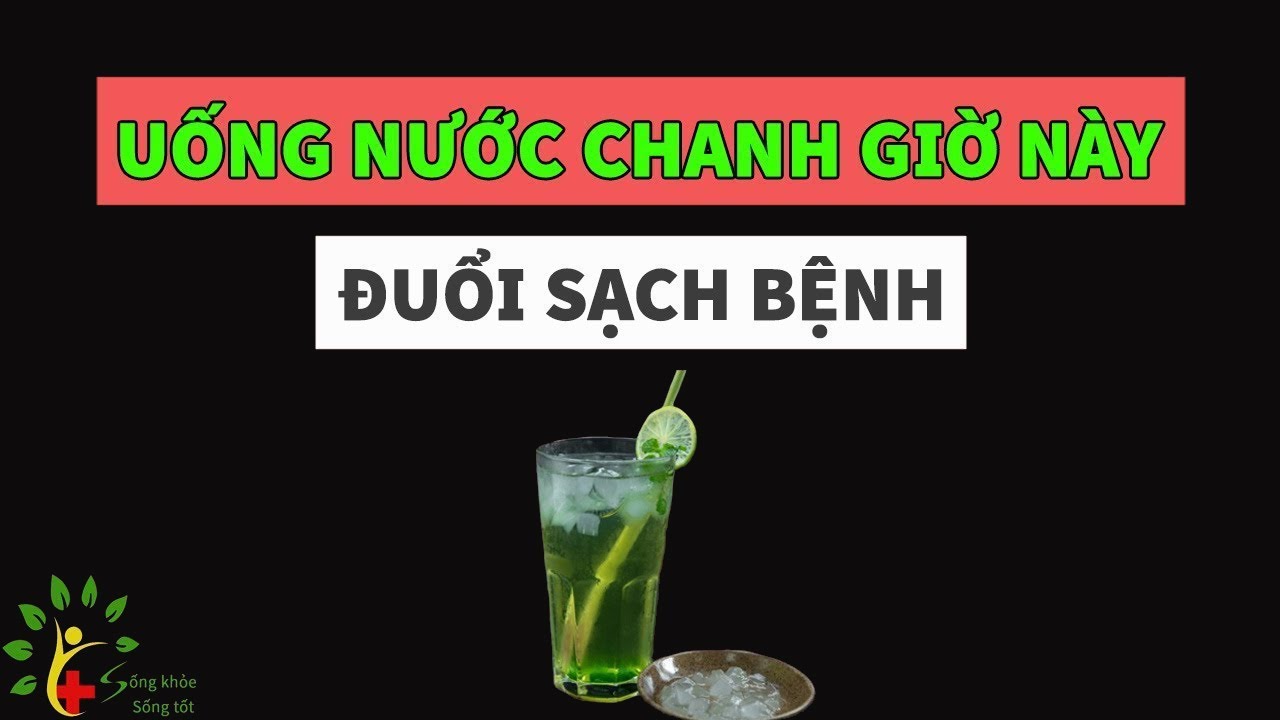 4 khung giờ vàng uống nước chanh đuổi sạch bệnh - SKST