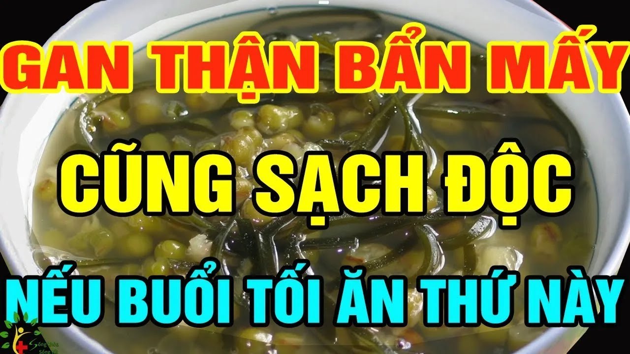 Gan thận bẩn mấy cũng sạch độc nhờ 4 loại thực phẩm mà không thuốc nào làm được