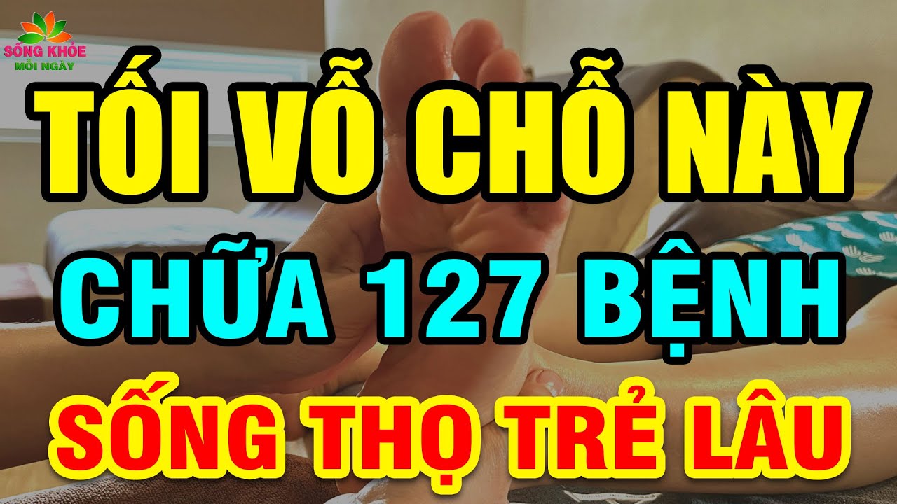 Cảnh báo: Buổi tối CỨ VỖ CHỖ NÀY 1 Phút Ngừa 127 B.ỆNH, NGỦ NGON Đến Sáng | SKMN