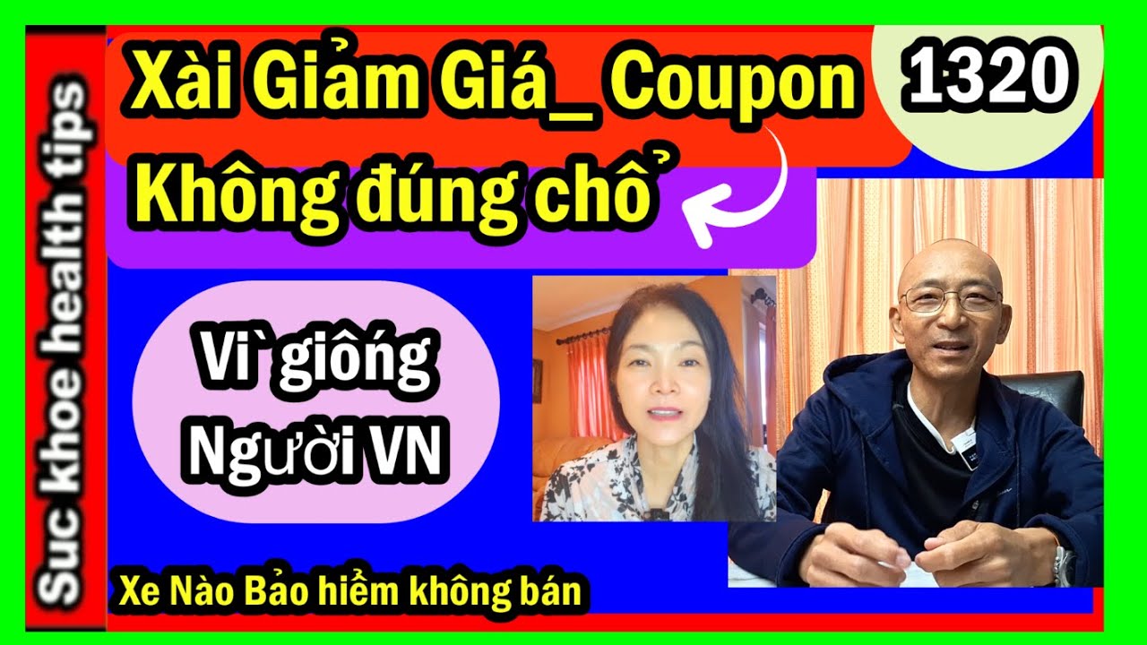 Xài phiếu Giảm Giá Sai Chổ, Vì giống người VN, Xe khó mua Bảo hiểm car insurance, #1320