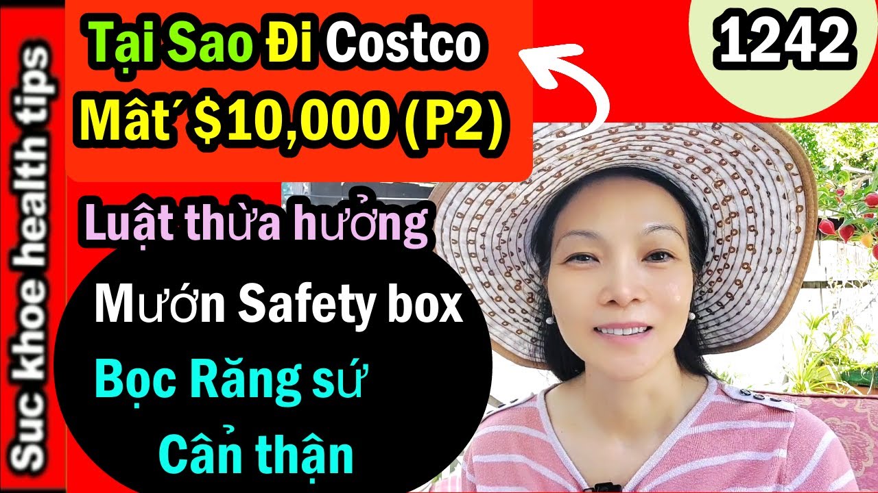 Mất $10000 ở COSTCO tại sao (P2), Bọc răng sứ, Mướn Safety Box ở Bank NÊN BIẾT, #1242