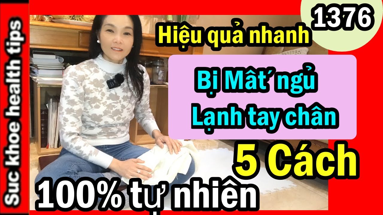 5 Cách hết Lạnh tay chân, hết mất ngủ, Hết  hiệu quả, #1376 Natural Way to Sleep Better