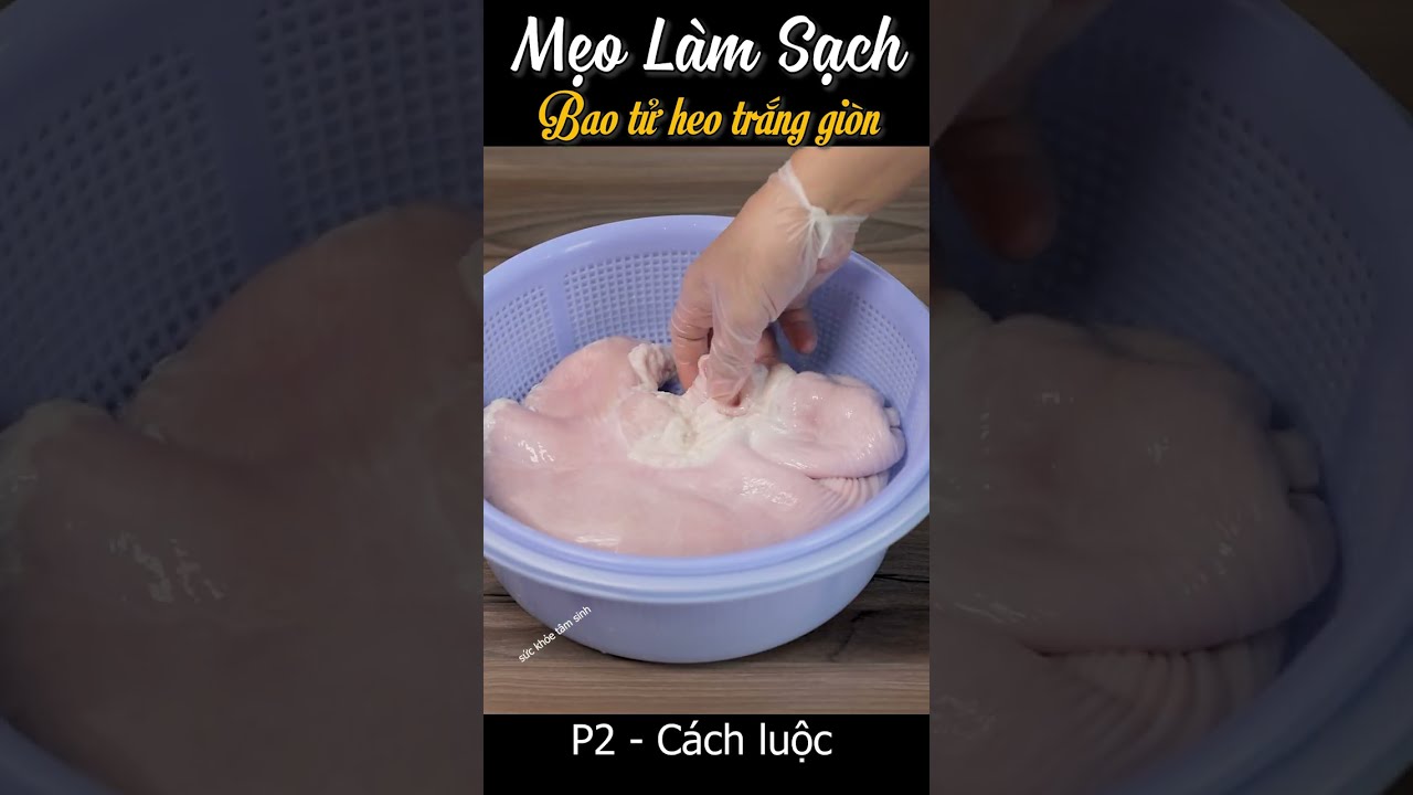 Đây là cách để bao tử heo được ngon và an toàn cho sức khỏe