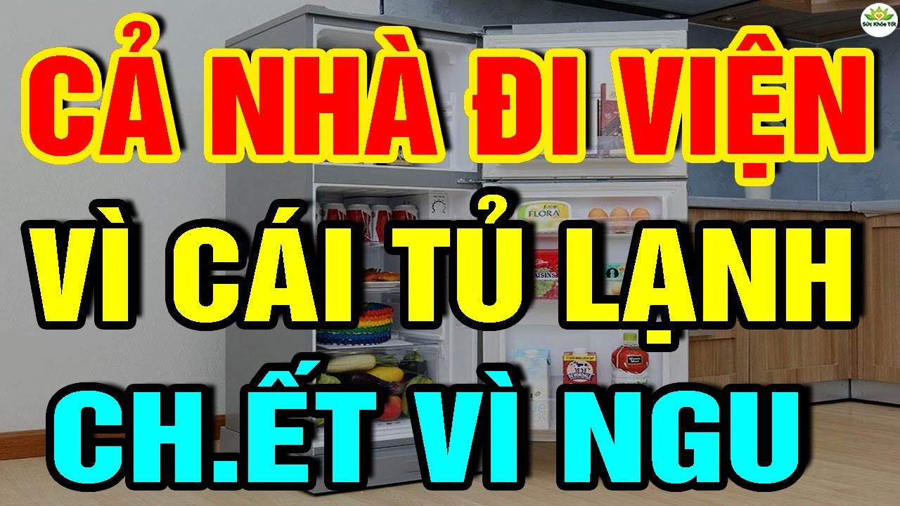 Cảnh Báo: TỦ LẠNH CỰC KỲ NGUY HIỂM Nếu Dùng Theo Cách NGU XUẨN Này, UNG THƯ Có NgàyCHẾTT ĐỘT TỬ