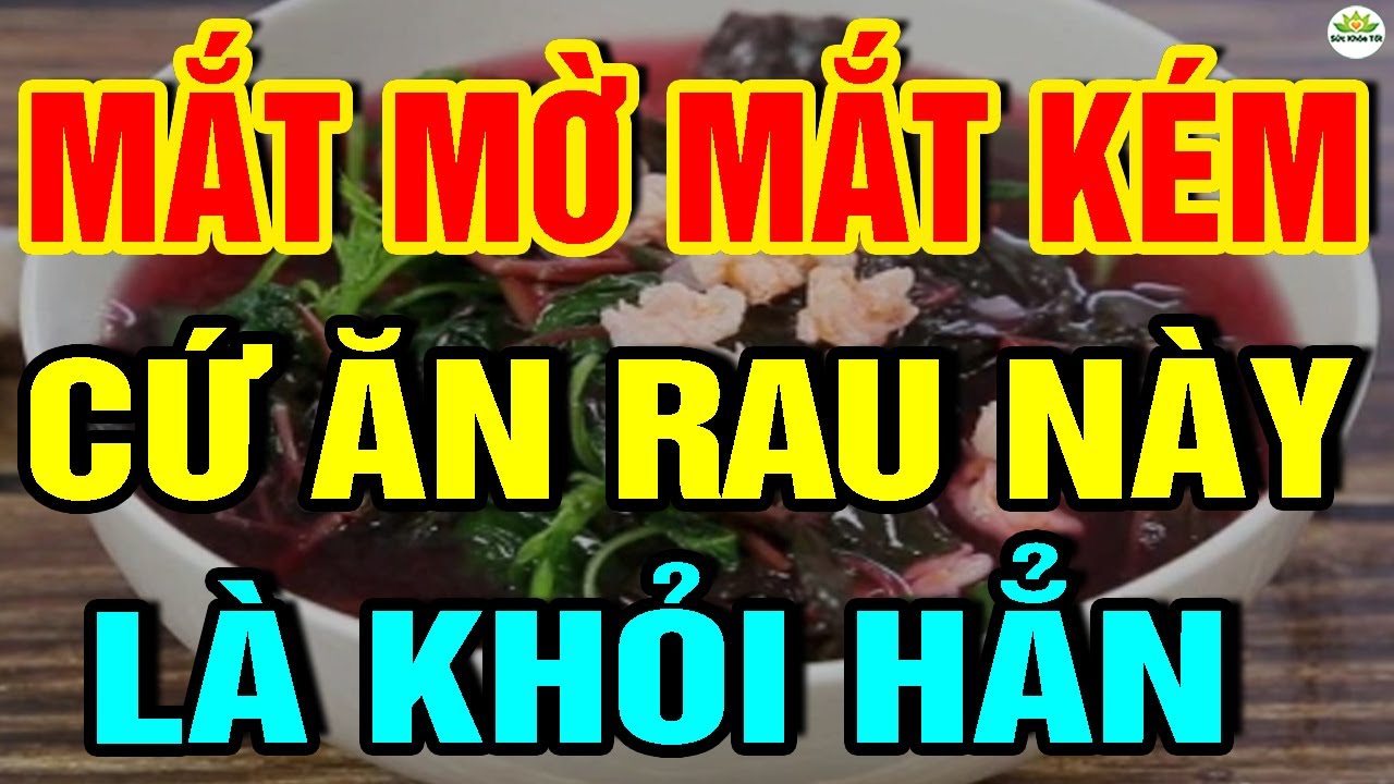 Cảnh báo: MẮT MỜ MẮT KÉM Cứ Ă.N 6 RAU Này Bằng 30 T­r­i­ệ­u T­h.­u­ố­c Bổ Mắt, Mắt S­á­n­g Mồn Một