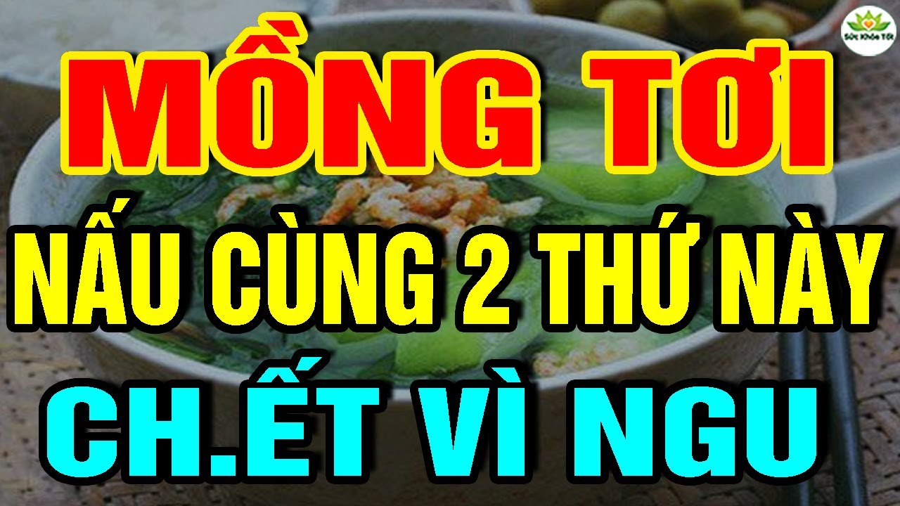 Cảnh Báo: RAU MỒNG TƠI CỰC KỲ NGUY HIỂM Nếu Nấu Cùng 2 THỨ Này, UNG THƯ Có NgàyCHẾTT ĐỘT TỬ