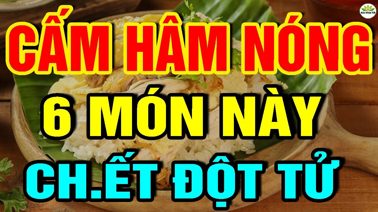 Bác sĩ Cảnh Báo: 6 MÓN ĂN CẤM HÂM NÓNG CỰC ĐỘC, Ăn Theo Cách NGU NGỐC Này RƯỚC U.NG TH.Ư Vào Người