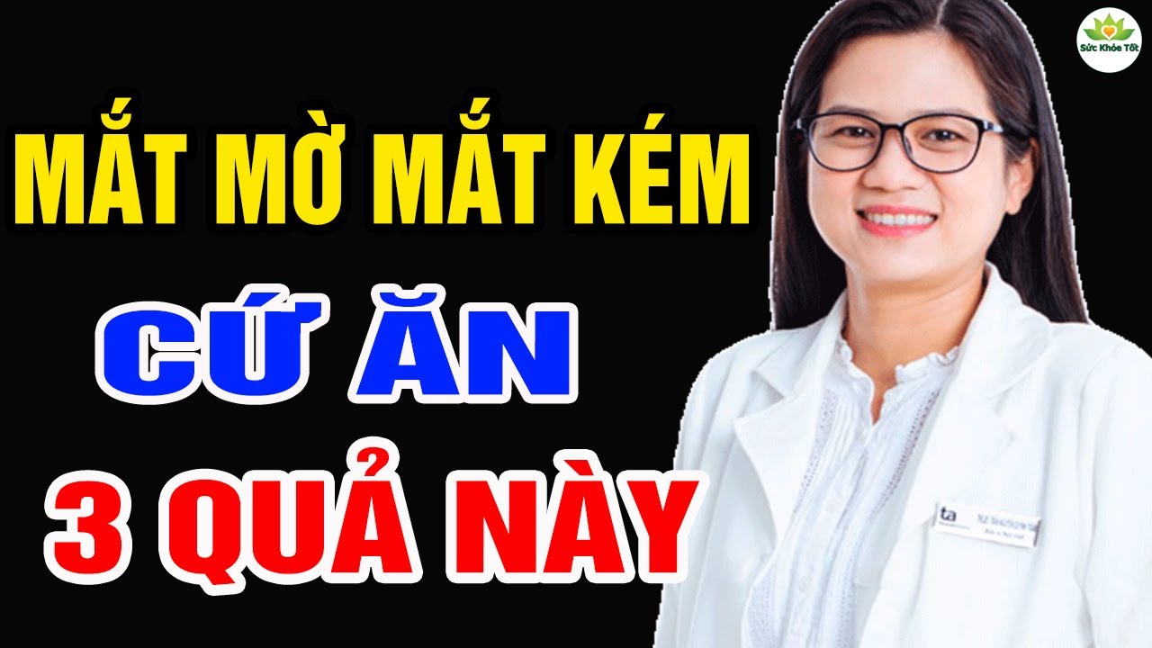 Về Già MẮT MỜ MẮT KÉM Cứ ĂN "3 QUẢ RẺ TIỀN" NÀY, Máu Thông Lên Não, SỐNG RẤT THỌ