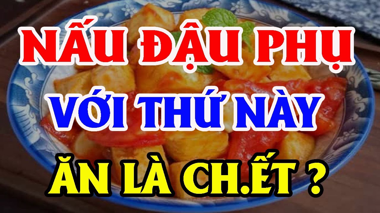 3 SAI LẦM Ch.ết Người Khi ĂN ĐẬU PHỤ Nấu Cùng Thứ Này CỰC NGUY HIỂM, Hại Cả Nhà Ch.ết Oan!