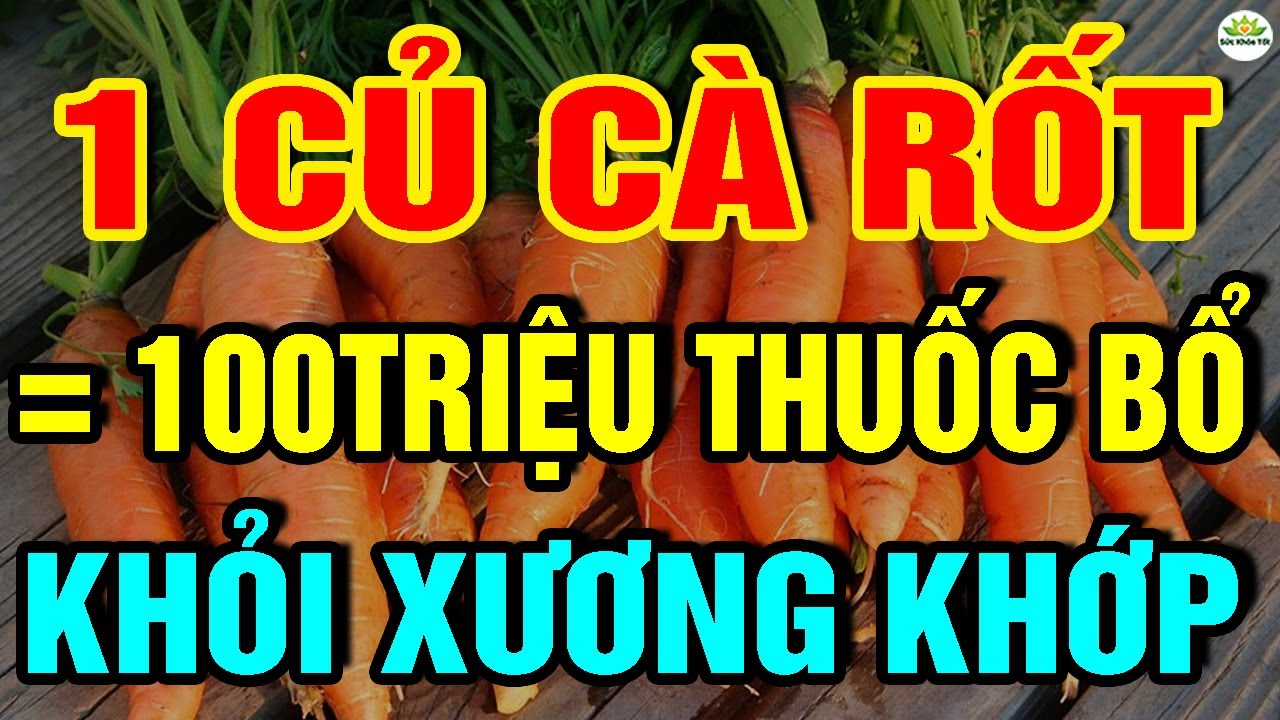 Cảnh báo: Muốn Sống Thọ CỨ ĂN CÀ RỐT Nấu Với 2 THỨ NÀY chữa cả tỷ bệnh XƯƠNG KHỚP KHỎI ĐAU NGAY