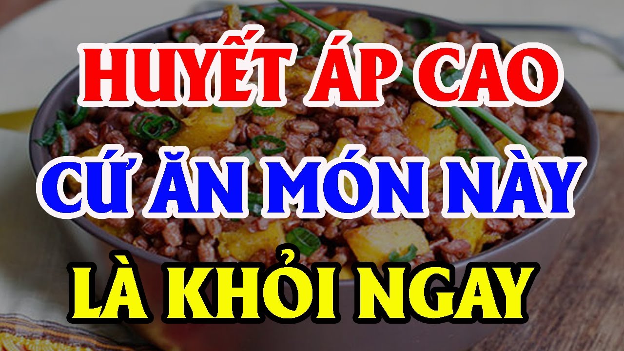 HUYẾT ÁP CAO Cứ ĂN "6 MÓN RẺ TIỀN" NÀY Là Khỏi Ngay, Máu Thông Lên Não, SỐNG RẤT THỌ