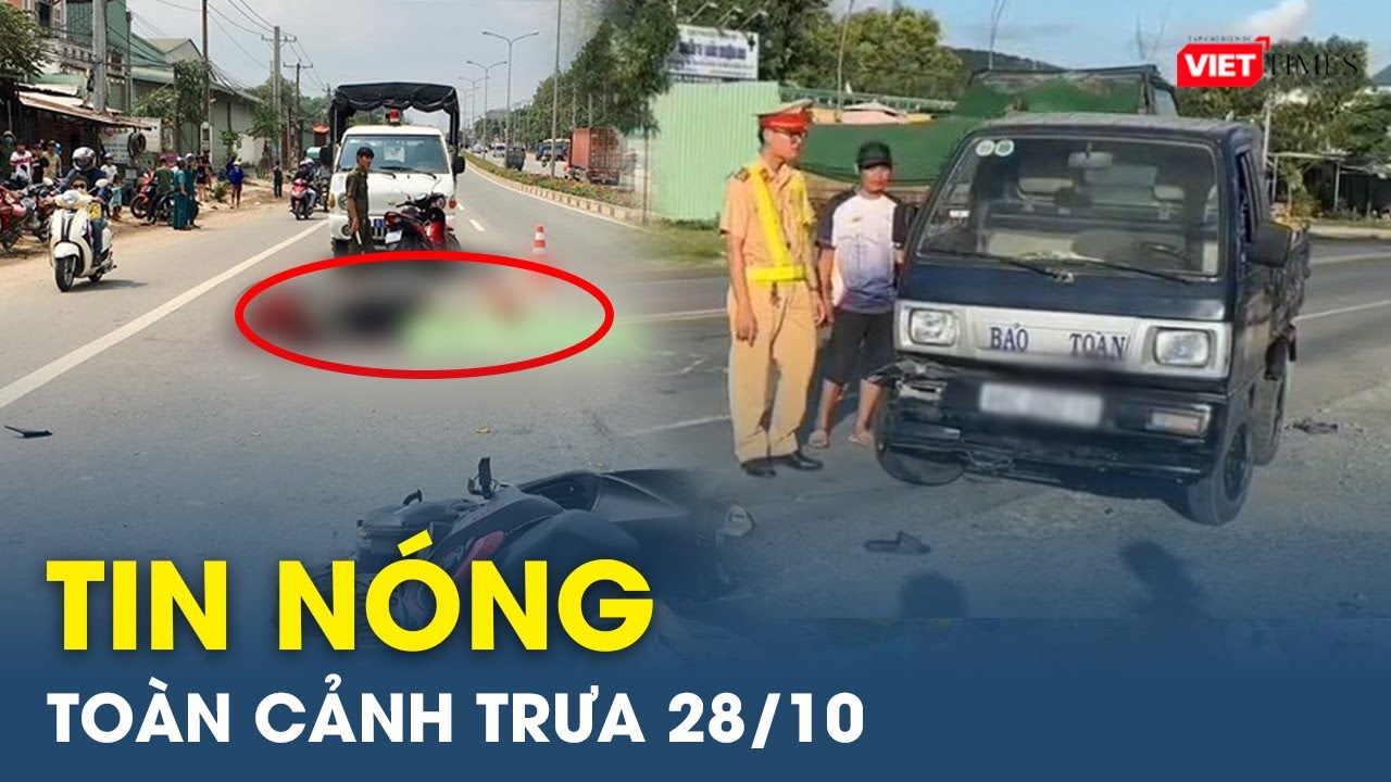 Tin nóng toàn cảnh Trưa 28/10 |Tin mạng xã hội nóng nhất | Thời sự Việt Nam 24h mới nhất |VietTimes