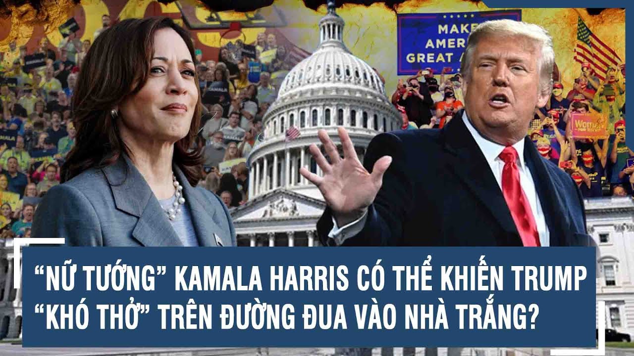 “NỮ TƯỚNG” KAMALA HARRIS CÓ THỂ KHIẾN TRUMP “KHÓ THỞ” TRÊN ĐƯỜNG ĐUA VÀO NHÀ TRẮNG?