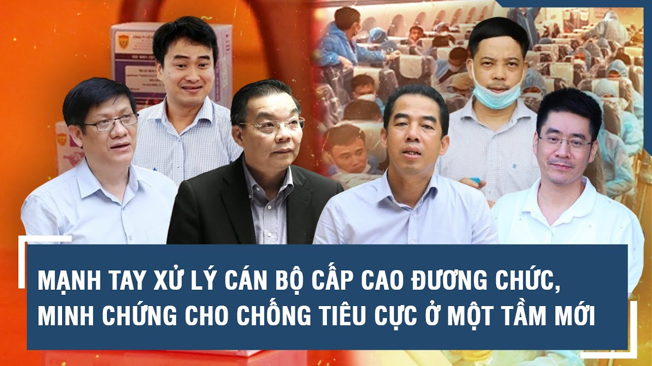 Mạnh tay xử lý cán bộ cấp cao đương chức, minh chứng cho chống tiêu cực ở một tầm mới | VTs