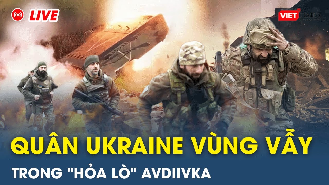 🔴 TRỰC TIẾP: Thời sự quốc tế mới nhất 18/1 | Quân Ukraine vùng vẫy trong "hỏa lò" Avdiivka