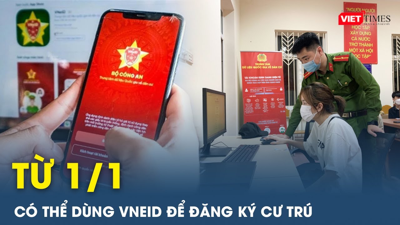 Sáng 1/1: Có thể dùng VNeID để đăng ký thường trú, tạm trú từ ngày 1/1