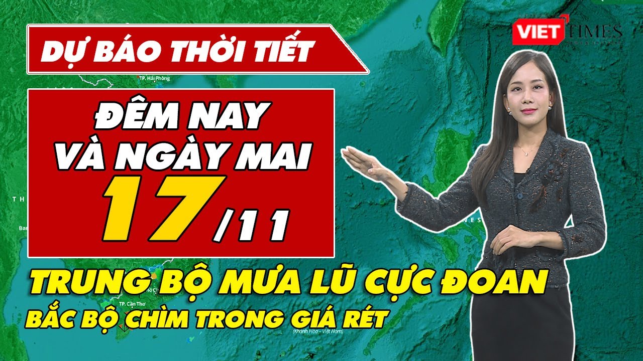 Dự báo thời tiết đêm nay và ngày mai 17/11: Trung Bộ mưa lũ cực đoan, Bắc Bộ chìm trong giá rét | VT