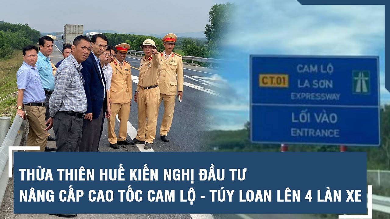 Thừa Thiên Huế kiến nghị đầu tư nâng cấp cao tốc Cam Lộ - Túy Loan lên 4 làn xe | VTs