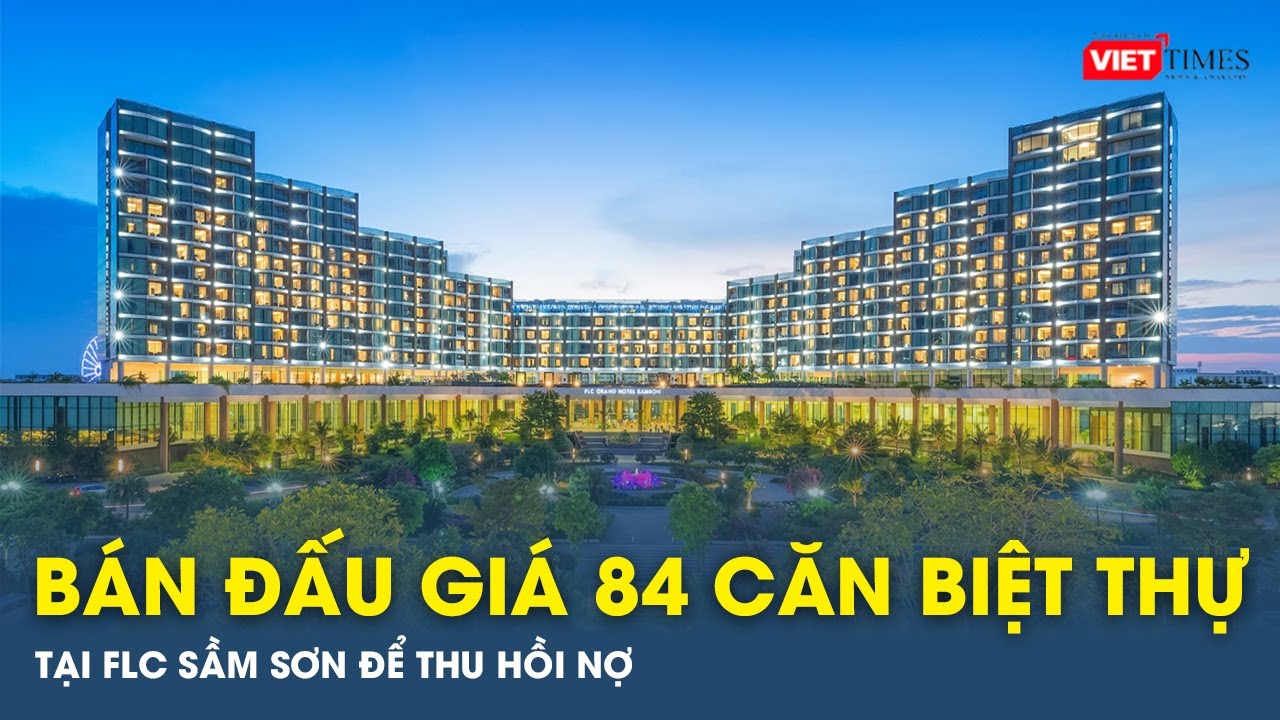 Ngân hàng OCB bán đấu giá 84 căn biệt thự tại FLC Sầm Sơn để thu hồi nợ | VTs