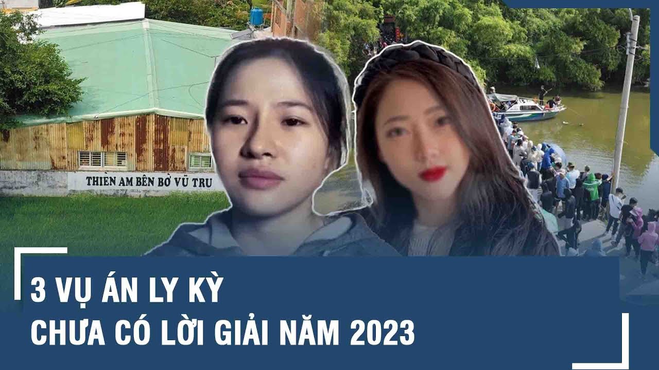 Ly kỳ 3 vụ án đặc biệt nghiêm trọng chưa được giải mã trong năm 2023