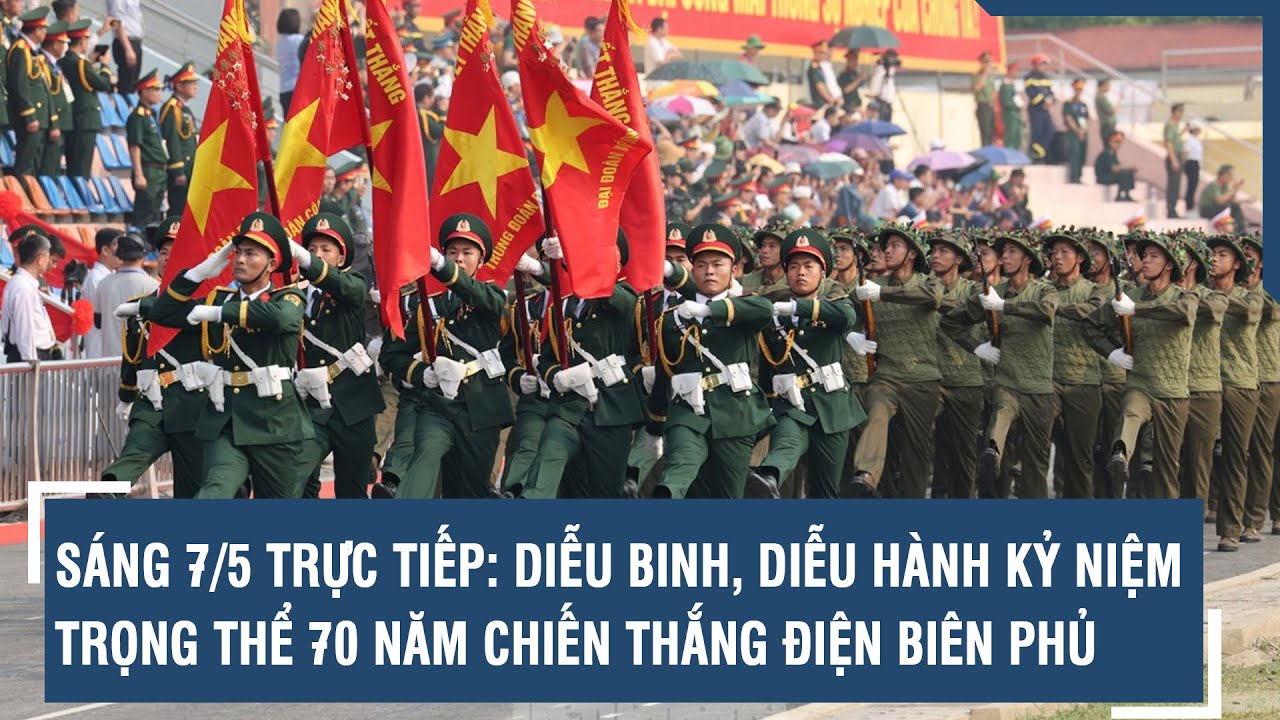 SÁNG 7/5 TRỰC TIẾP: Diễu binh, diễu hành kỷ niệm trọng thể 70 năm Chiến thắng Điện Biên Phủ | VTs